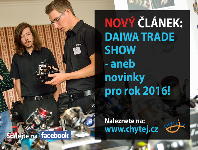 DAIWA TRADE SHOW - aneb novinky pro rok 2016!